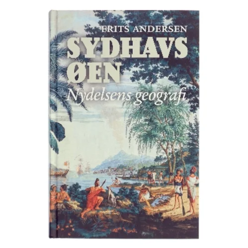 Sydhavsøen : nydelsens geografi af Frits Andersen (f. 1957) (Bog)