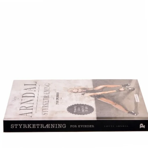 Styrketræning for kvinder af Lotte Rye Arndal (Bog)