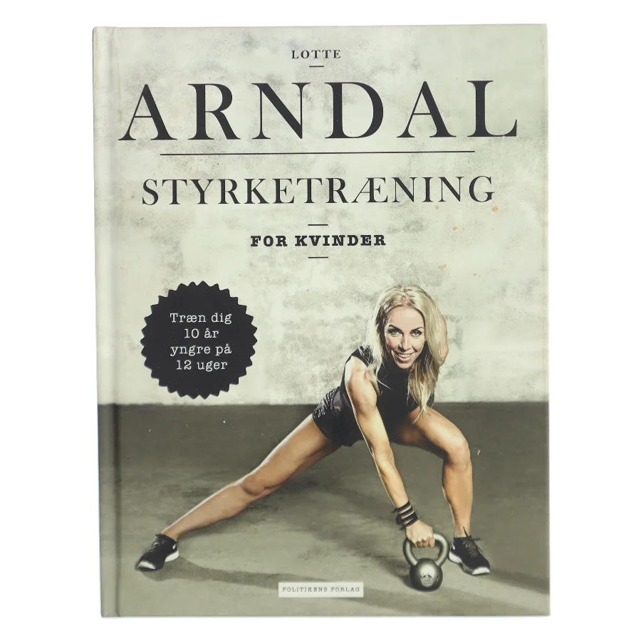 Styrketræning for kvinder af Lotte Rye Arndal (Bog)