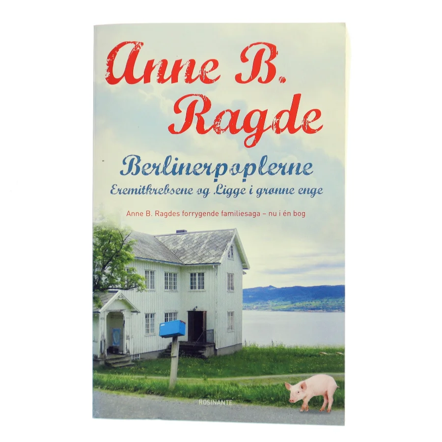 Berlinerpopler-serien : Berlinerpoplerne, Eremitkrebsene, Ligge i de grønne enge af Anne B. Ragde (Bog)