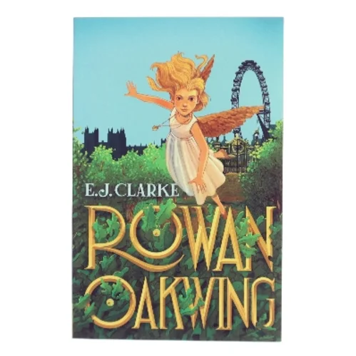 Rowan Oakwing a London Fairy Tale Rowan and the Heart of Oak af E. J. Clarke (Bog)