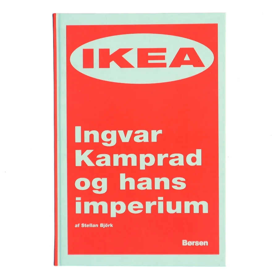 IKEA – Ingvar Kamprad og hans imperium af Stellan Björk (Bog)