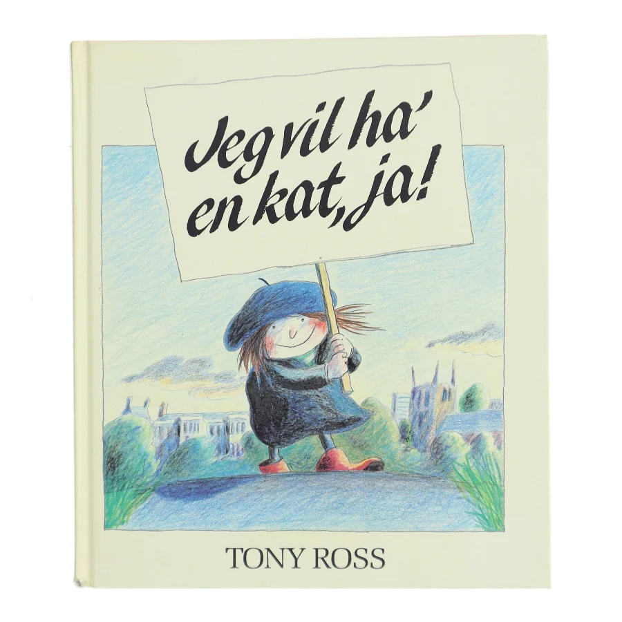 Jeg vil ha' en kat, ja! af Tony Ross (Bog)