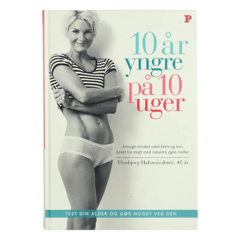 10 år yngre på 10 uger af Thorbjörg Hafsteinsdottir (Bog)