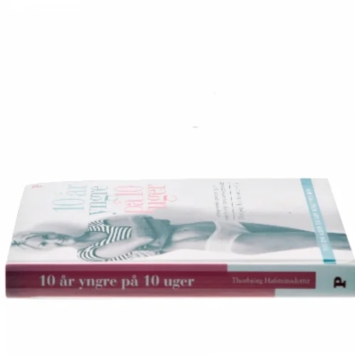 10 år yngre på 10 uger af Thorbjörg Hafsteinsdottir (Bog)
