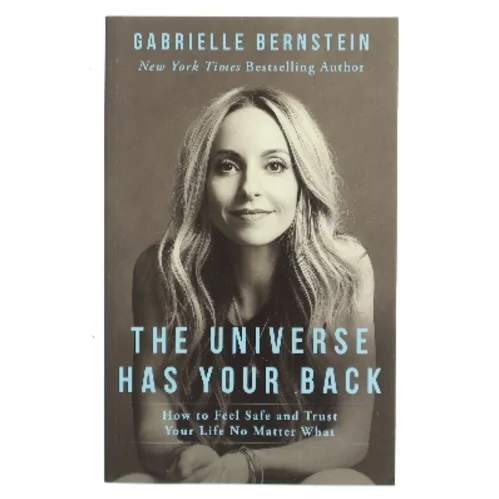 The universe has your back : how to feel safe and trust your life no matter what af Gabrielle Bernstein (Bog)