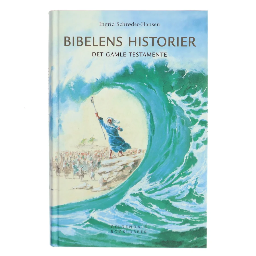 Bibelens historier : Det gamle Testamente af Ingrid Schrøder-Hansen (Bog)