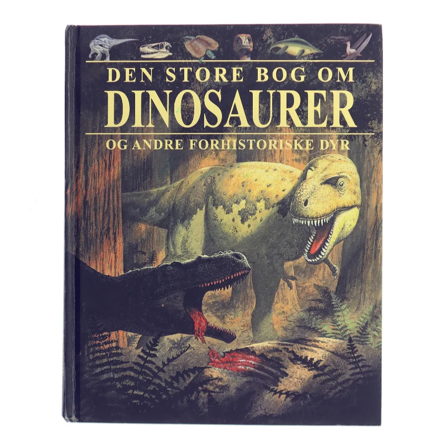 Den store bog om dinosaurer og andre forhistoriske dyr (Bog)