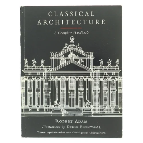 Classical Architecture : A Complete Handbook af Robert Adam (Bog)