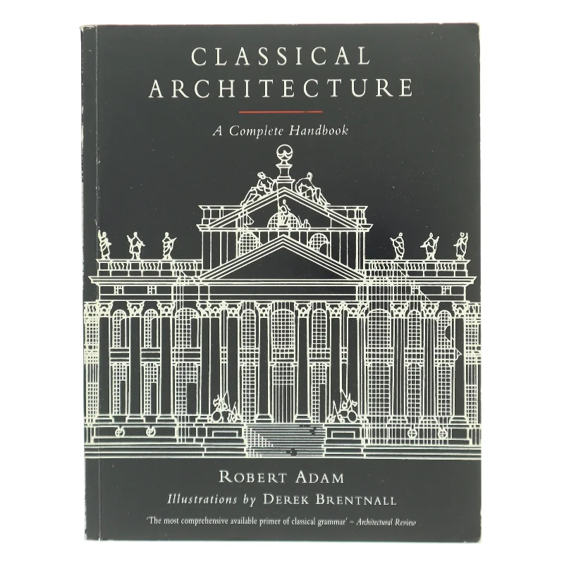 Classical Architecture : A Complete Handbook af Robert Adam (Bog)