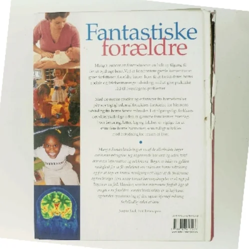 Fantastiske forældre : gode råd om børn og søvn, gråd, leg og følelsesmæssig opbygning til trivsel for hele livet af Margot Sunderland (Bog)