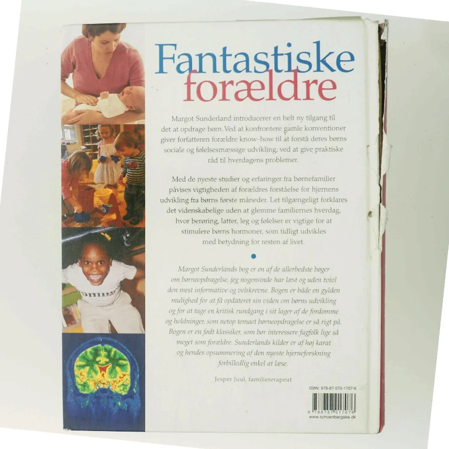 Fantastiske forældre : gode råd om børn og søvn, gråd, leg og følelsesmæssig opbygning til trivsel for hele livet af Margot Sunderland (Bog)