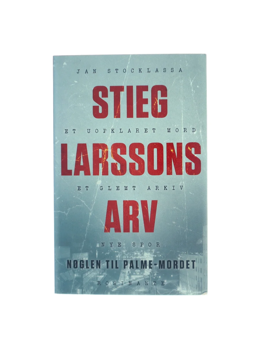Forsiden af Stieg Larssons arv : nøglen til  Palme-mordet af Jan Stocklassa