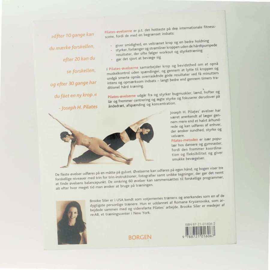 Pilates-kroppen : nøgle til personlig frigørelse : komplet vejledning i hvordan du selv kan gøre kroppen længere, stærkere og mere spændstig - uden maskiner af Brooke Siler (Bog)