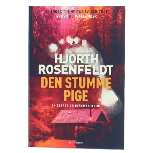 Den stumme pige : kriminalroman af Michael Hjorth (f. 1963-05-13) (Bog)