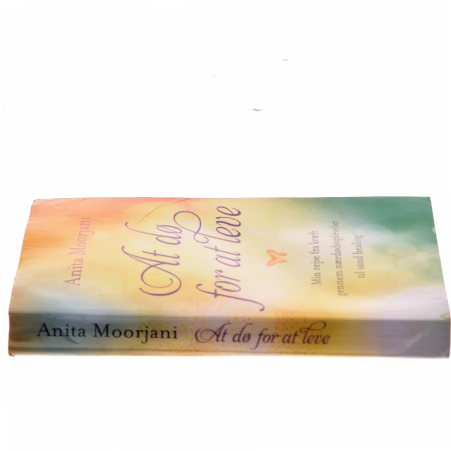 At dø for at leve af Anita Moorjani (Bog)