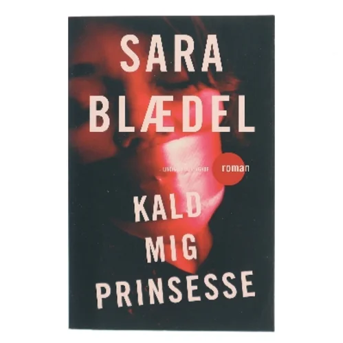 Kald mig prinsesse : krimi af Sara Blædel (Bog)