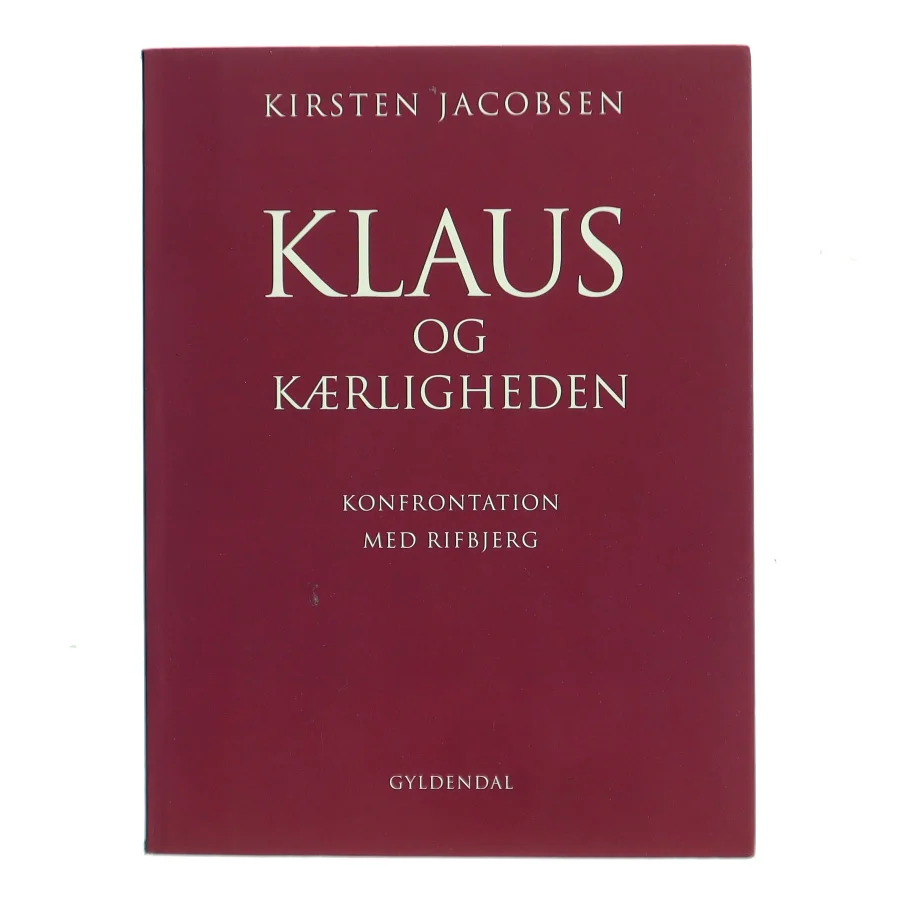 Klaus og kærligheden : konfrontation med Rifbjerg af Kirsten Jacobsen (Bog)