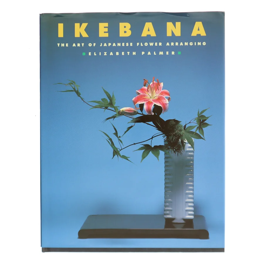 Ikebana: The Art of Japanese Flower Arranging af Elizabeth Palmer (Bog)
