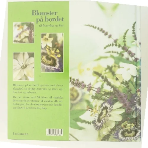 Blomster på bordet - til hverdag og fest : mere end 50 dekorationer til enkle, specielle og festlige lejligheder af Shane Connolly (Bog)