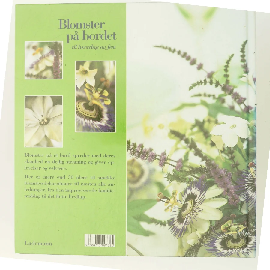 Blomster på bordet - til hverdag og fest : mere end 50 dekorationer til enkle, specielle og festlige lejligheder af Shane Connolly (Bog)