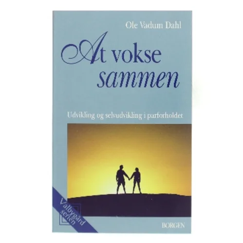 At vokse sammen : udvikling og selvudvikling i parforholdet af Ole Vadum Dahl (Bog)