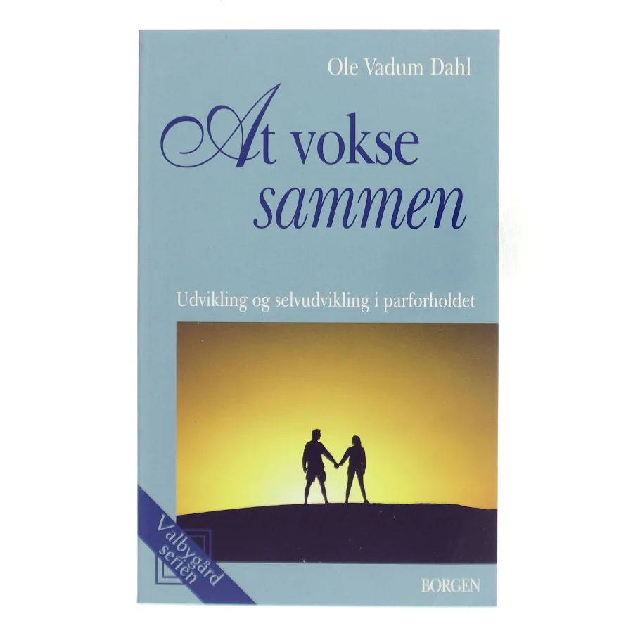 At vokse sammen : udvikling og selvudvikling i parforholdet af Ole Vadum Dahl (Bog)