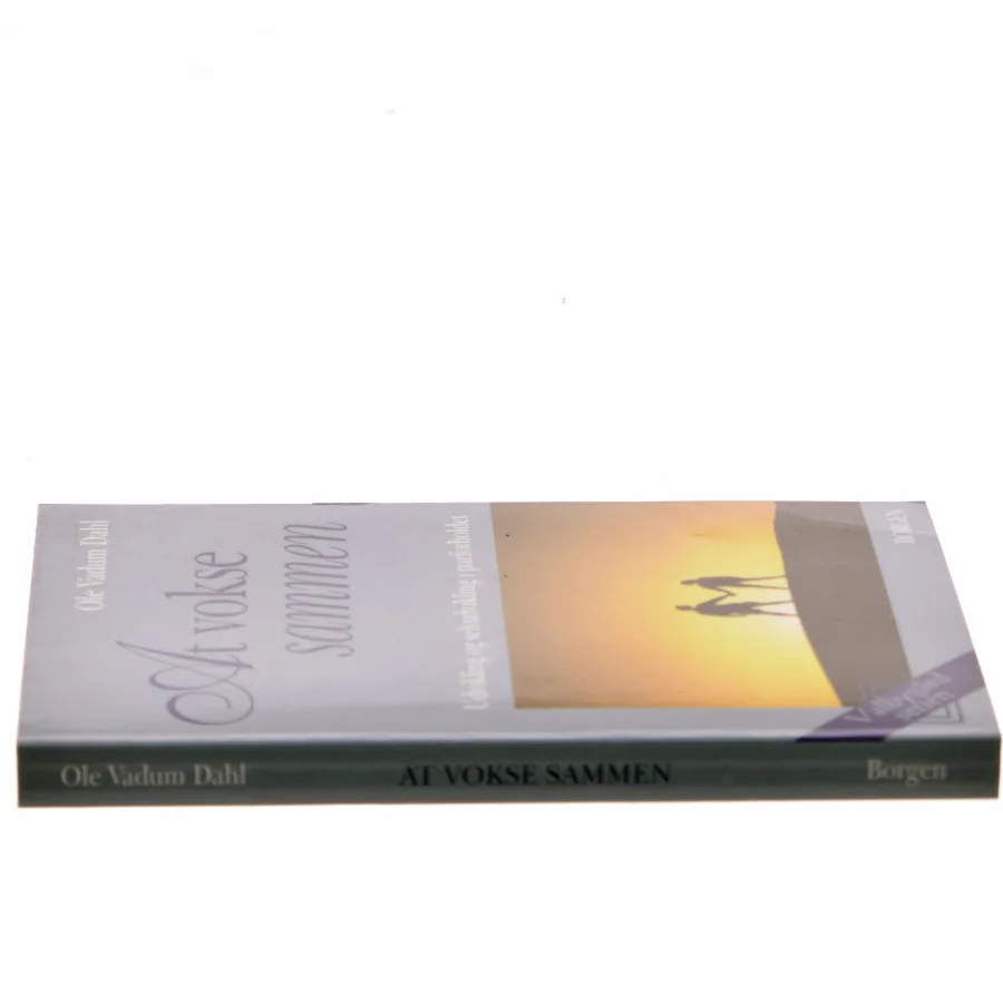 At vokse sammen : udvikling og selvudvikling i parforholdet af Ole Vadum Dahl (Bog)