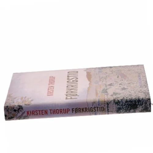 Førkrigstid af Kirsten Thorup (Bog)