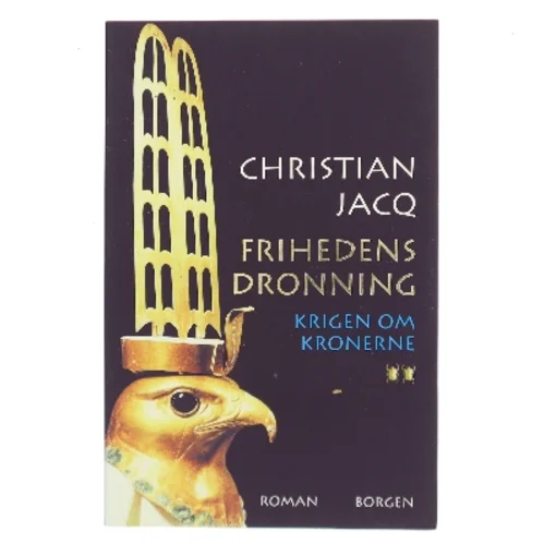 Frihedens dronning : roman. Bind 2, Krigen om kronerne af Christian Jacq (Bog)