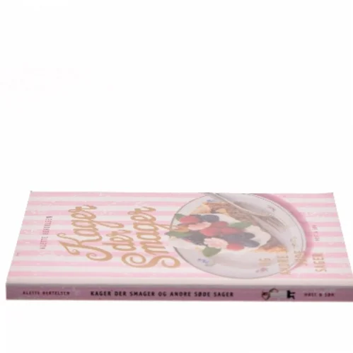 Kager der smager og andre søde sager af Alette Bertelsen (Bog)