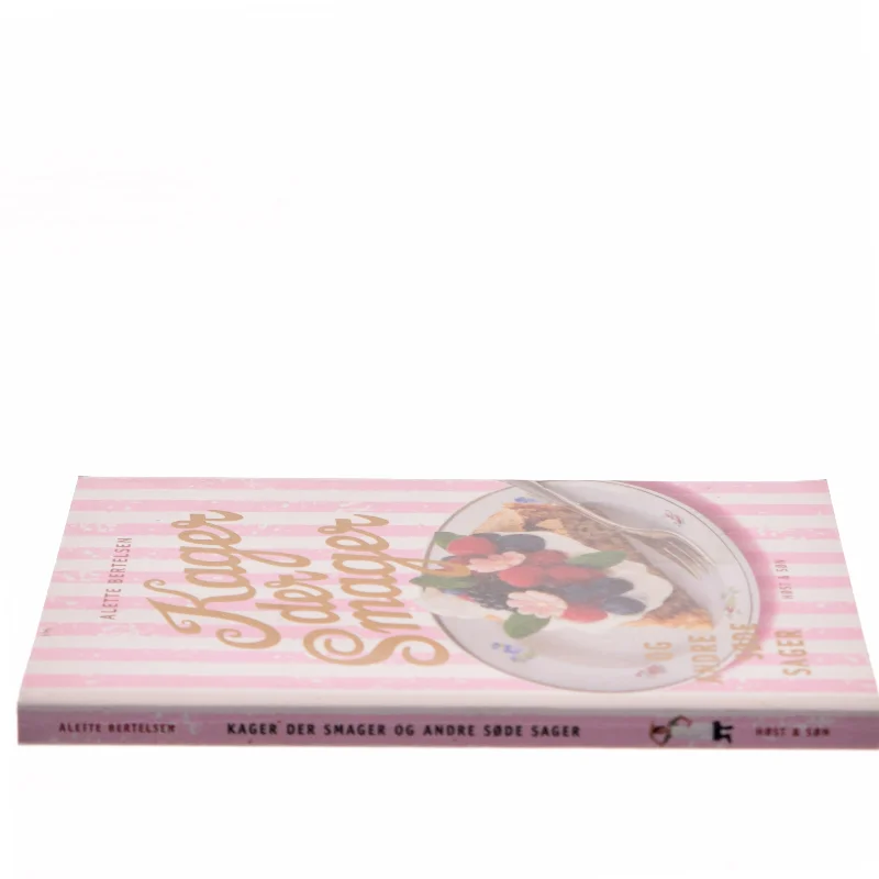 Kager der smager og andre søde sager af Alette Bertelsen (Bog)