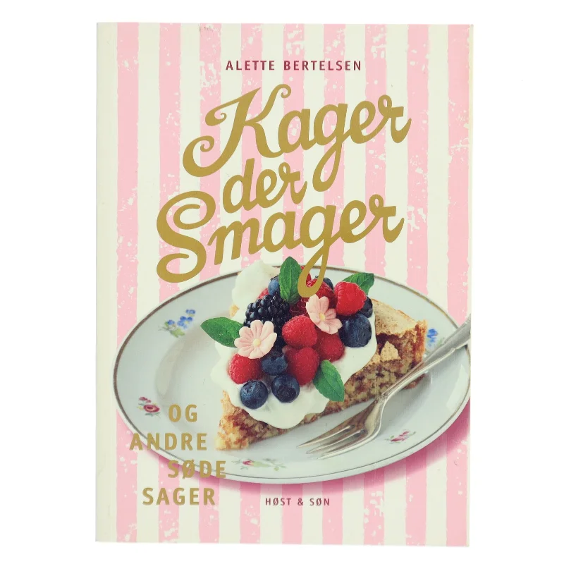 Kager der smager og andre søde sager af Alette Bertelsen (Bog)