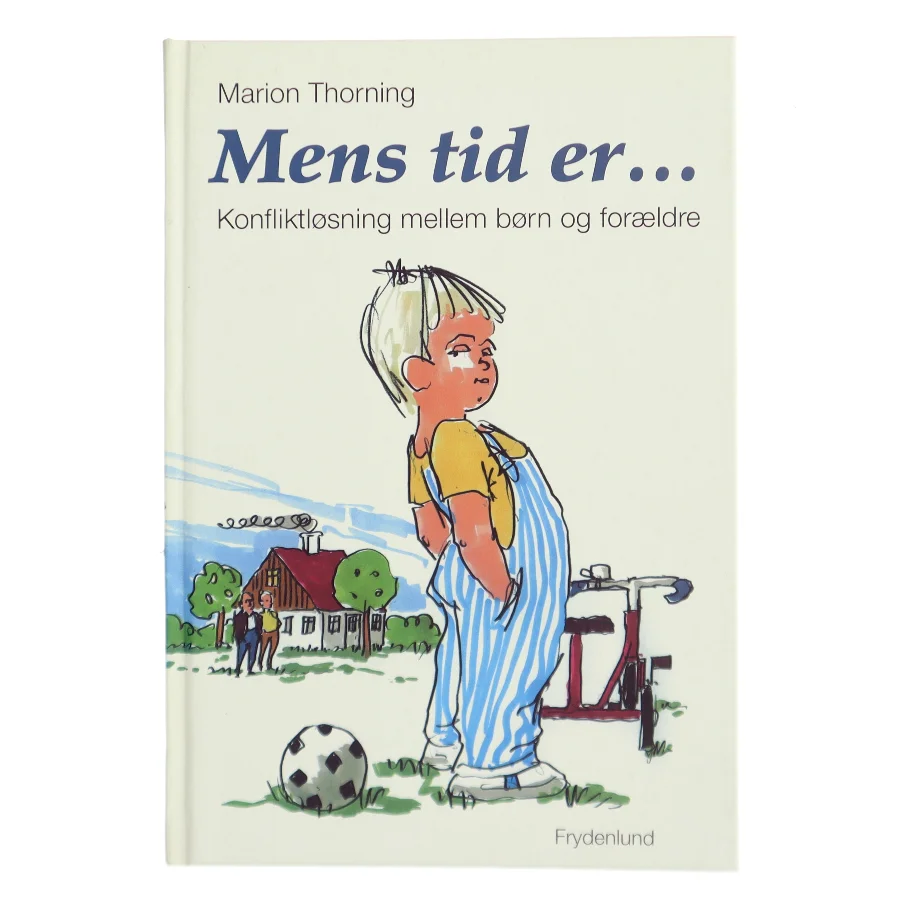 Mens tid er : konfliktløsning mellem børn og forældre af Marion Thorning (Bog)