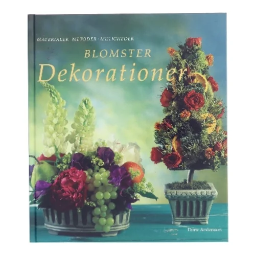 Blomster Dekorationer af Dorte Andersson (Bog)