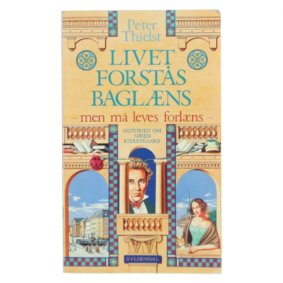 Livet forstås baglæns, men må leves forlæns : historien om Søren Kierkegaard af Peter Thielst (Bog)