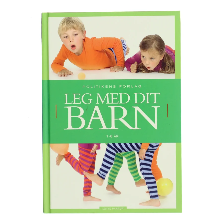 Leg med dit barn : 1-8 år af Lotte Paarup (Bog)