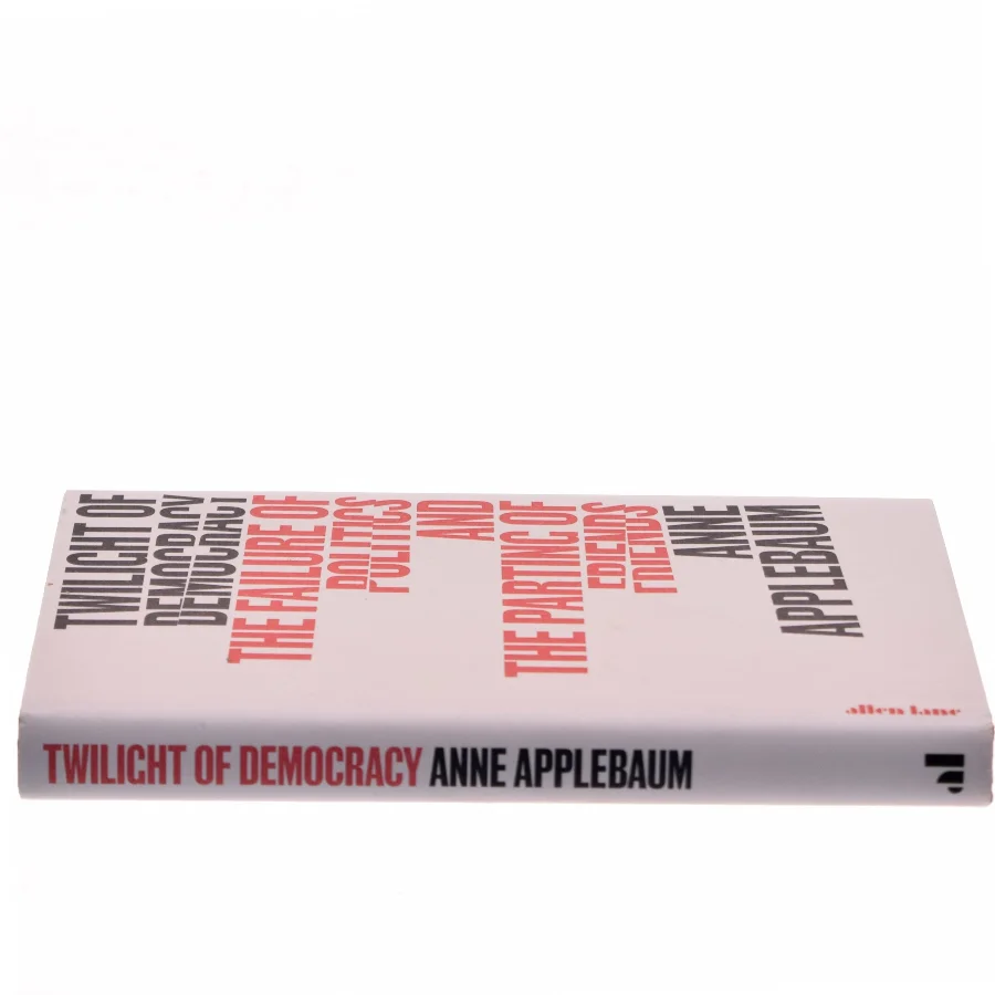 Twilight of Democracy af Anne Applebaum (Bog)