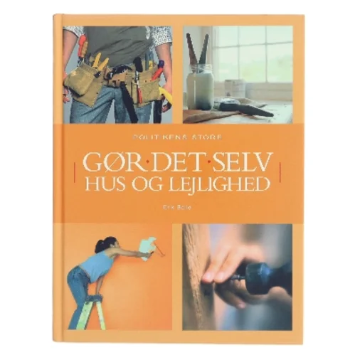 Politikens store gør det selv hus og lejlighed af Erik Boile (Bog)