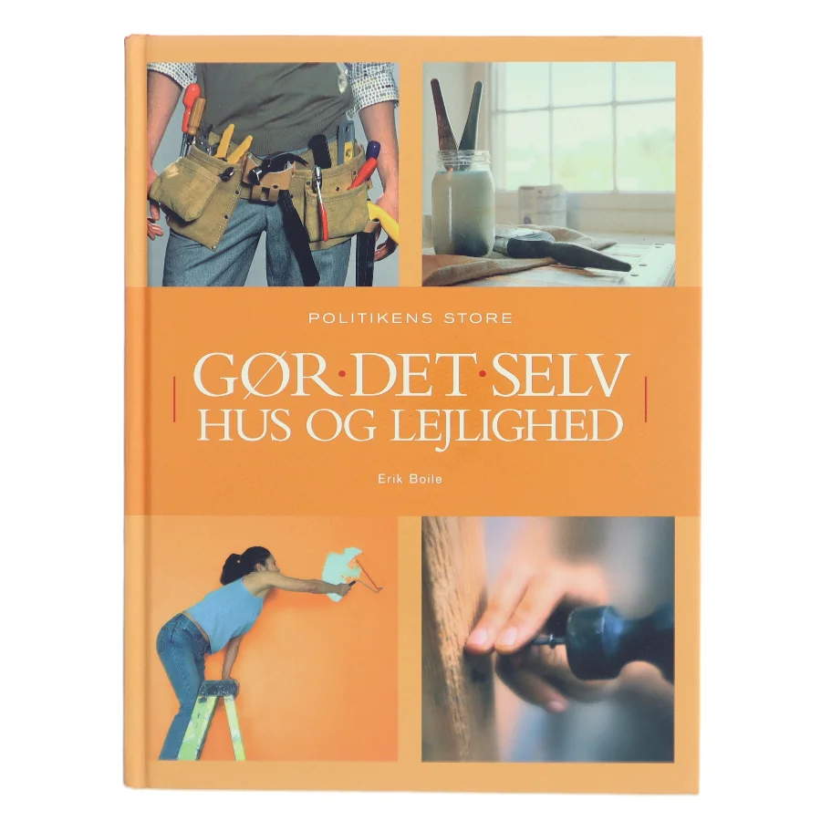 Politikens store gør det selv hus og lejlighed af Erik Boile (Bog)