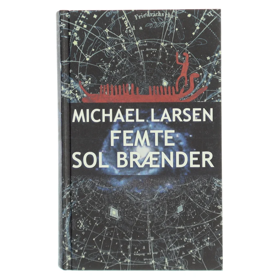 Femte sol brænder : roman af Michael Larsen (f. 1961) (Bog)