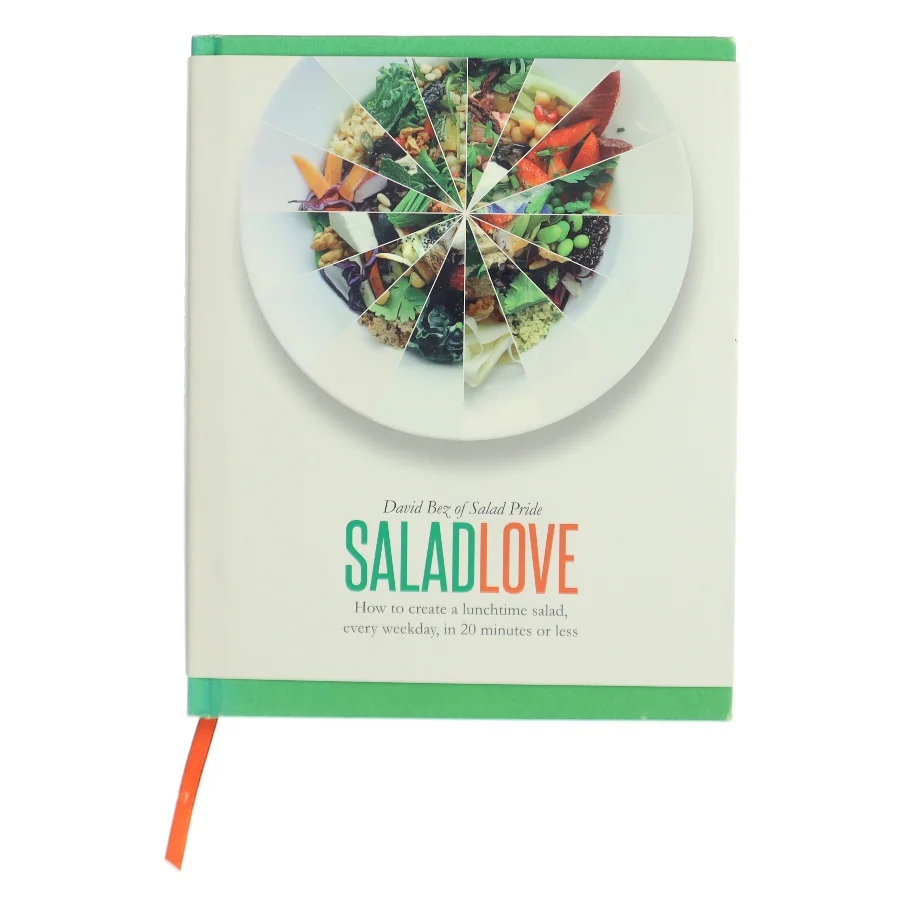 Salad love : how to create a lunchtime salad, every weekday, in 20 minutes or less af David Bez (Bog)