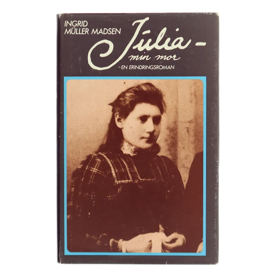Julia - min mor af Ingrid Müller Madsen (Bog)