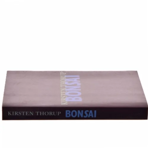 Bonsai af Kirsten Thorup (Bog)