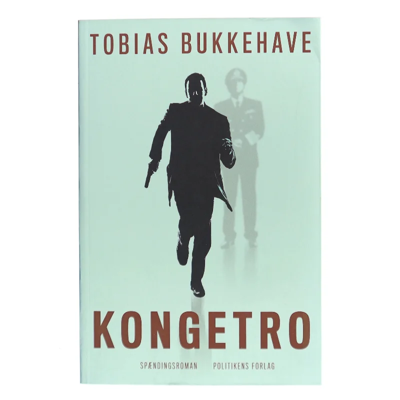 Kongetro : spændingsroman af Tobias Bukkehave (f. 1980) (Bog)