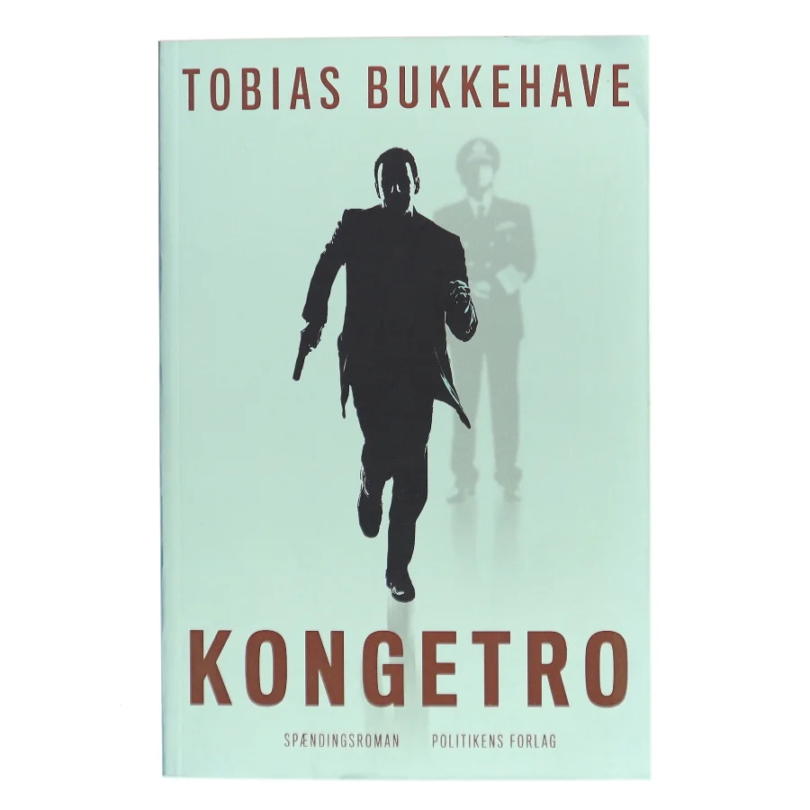 Kongetro : spændingsroman af Tobias Bukkehave (f. 1980) (Bog)