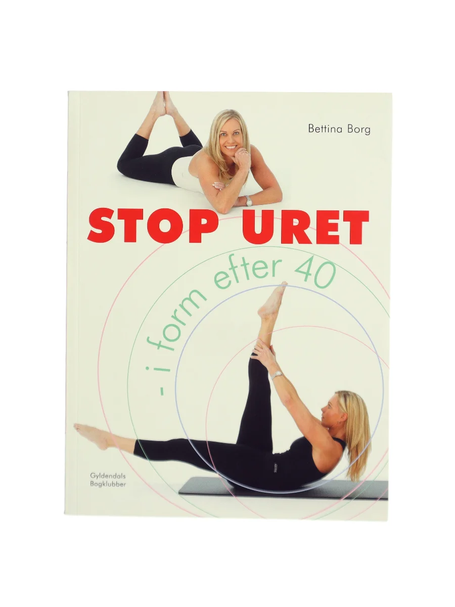 Forsiden af Stop uret : i form efter 40 af Bettina Borg