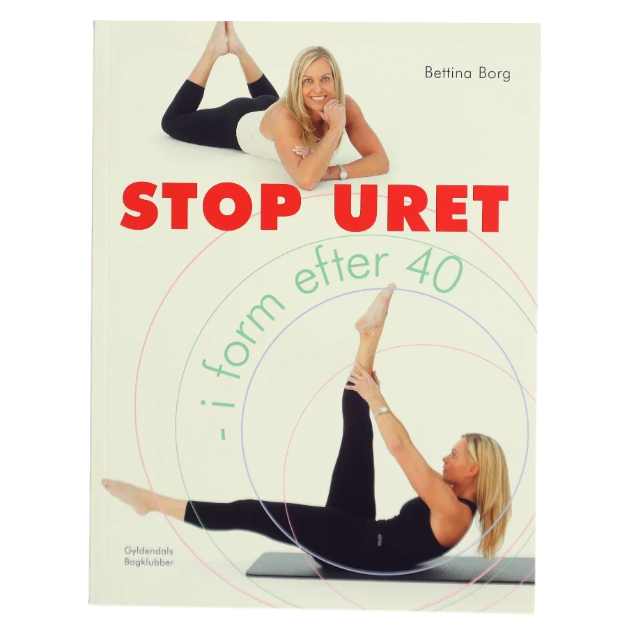Stop uret : i form efter 40 af Bettina Borg (Bog)