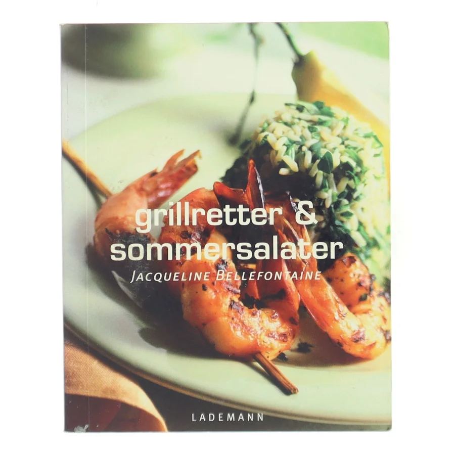 Grillretter & sommersalater af Jacqueline Bellefontaine (Bog)