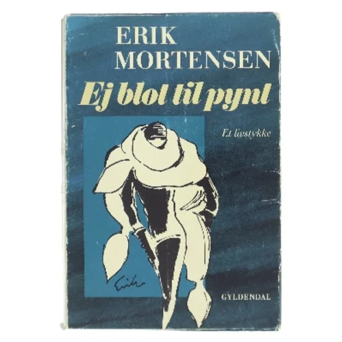 Ej blot til pynt af Erik Mortensen (Bog)